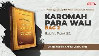 Syarah Aqidah: Karomah Para Wali, bag 2 - Ustadz Yazid bin Abdul Qadir Jawas