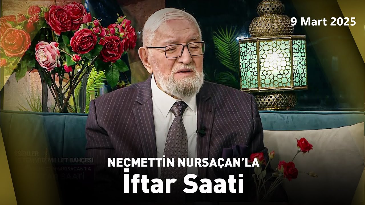 Necmettin Nursaçan'la İftar Saati - 9 Mart 2025