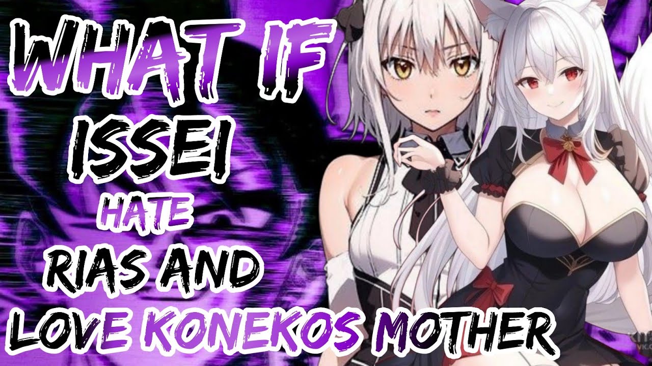 What If Issei Hates Rias and Loves Koneko's Mother
