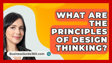 What Are The Principles Of Design Thinking? - BusinessGuide360.com