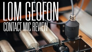 What Is a Contact Mic? Real World Test of the Lom Geofón