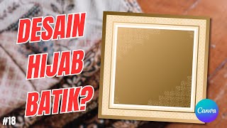 Kali Ini Kita Coba Bikin Hijab Batik? Canva Tutorial Desain Hijab