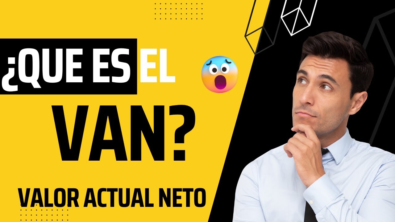 Qué es el VAN Valor Actual Neto💰 Cómo se calcula YouTube
