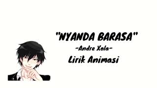 NYANDA BARASA(Andre Xola)Lirik Animasi