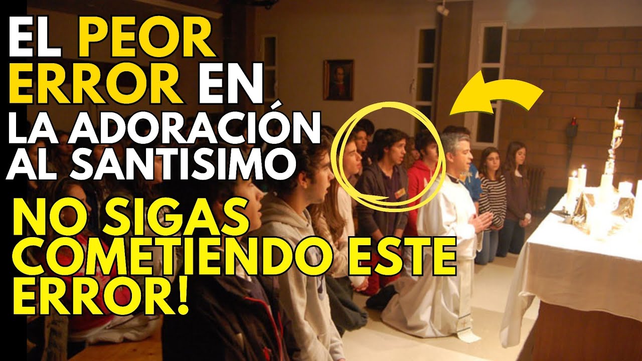 Adoración al Santísimo Sacramento ✝️ | Cómo hacerlo bien y qué errores evitar