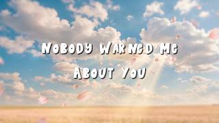 Nobody Warned Me About You  The Love Song For Everyone Who Fell Without Seeing It Coming s
