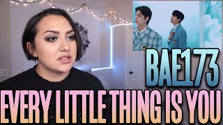 BAE173(비에이이173) - 'Every Little Thing is You(모두 너야)' MV Reaction