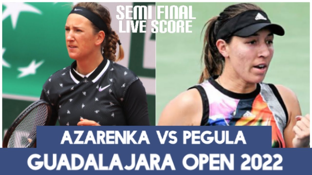 Victoria Azarenka vs Jessica Pegula Guadalajara Open 2022 Live Score