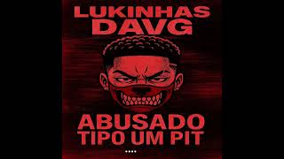Lukinhas DaVg - ABUSADO TIPO UM PIT (Feat. CUSTIC) | Prod. Bizza [Visualizer]