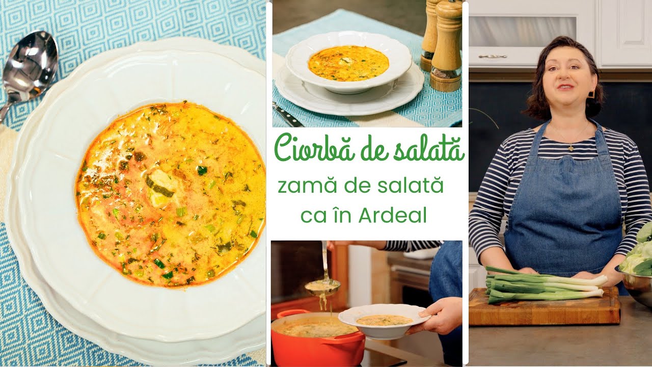 Zamă de salată - rețetă de ciorbă de salată ca în Ardeal | Laura Laurențiu
