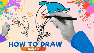 How To Draw Happy Dolphin Drawing, Coloring And Painting For Kids & Toddlers Lets Draw Together