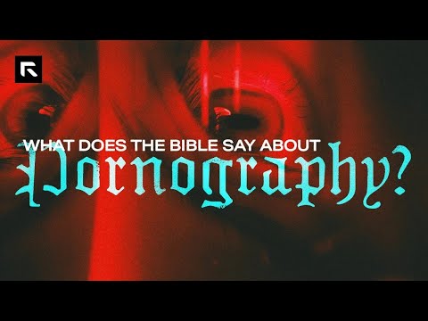 What Does the Bible Say About Pornography? || David Platt