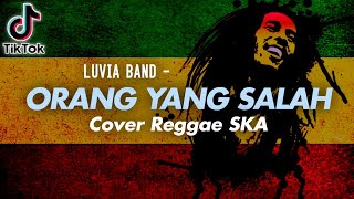 ORANG YANG SALAH (Gayung tak bersambut) Cover Reggae SKA + Lirik