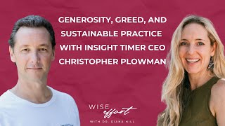 Ep. 151: Generosity, Greed, and Sustainable Practice with Insight Timer CEO Christopher Plowman