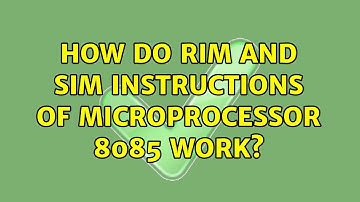 How do RIM and SIM instructions of microprocessor 8085 work?