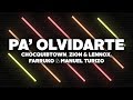 Pa Olvidarte (Remix) [Letra] - ChocQuibTown, Zion &amp; Lennox, Farruko, Manuel Turizo