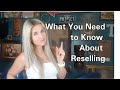 What You Need To Know About Reselling - Top 10 Hints Tips and Advice
