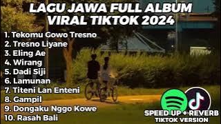 LAGU JAWA FULL ALBUM VIRAL TIKTOK 2024 TEKOMU GOWO TRESNO, TRESNO LIYANE, ELING AE