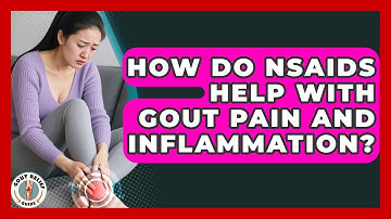 How Do NSAIDs Help With Gout Pain And Inflammation? - Gout Relief Guide