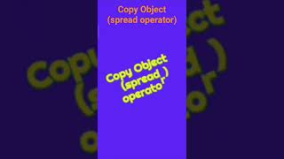 😎Copy Object In( Spread Operator) javascript