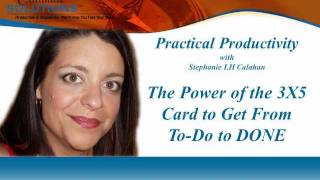 The Power of the 3X5 Card  to Get From  To-Do to DONE