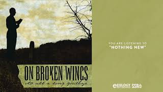 Watch On Broken Wings Nothing New video