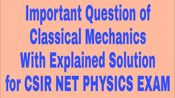 Important Question And Topic of Classical Mechanics for CSIR NET PHYSICS EXAM.