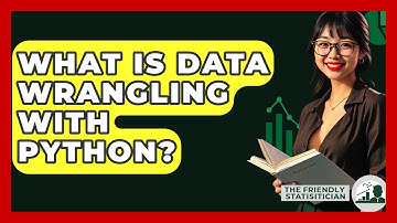 What Is Data Wrangling With Python? - The Friendly Statistician
