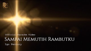 Sampai Memutih Rambutku - Igo Pentury (Official Karaoke Video)