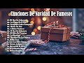 Musica De Navidad En español 2021 - Canciones De Navidad De Famosos - Canciones Navideñas En español