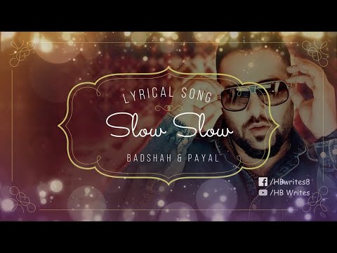 Slow Slow Full Song (LYRICS) Badshah, Payal Dev | Abhishek Singh, Seerat Kapoor #hbwrites #slowslow