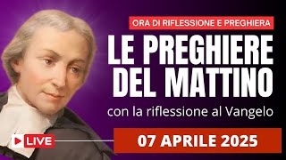 Le Preghiere del Mattino di oggi 07 Aprile 2025 - V Lunedì di Quaresima