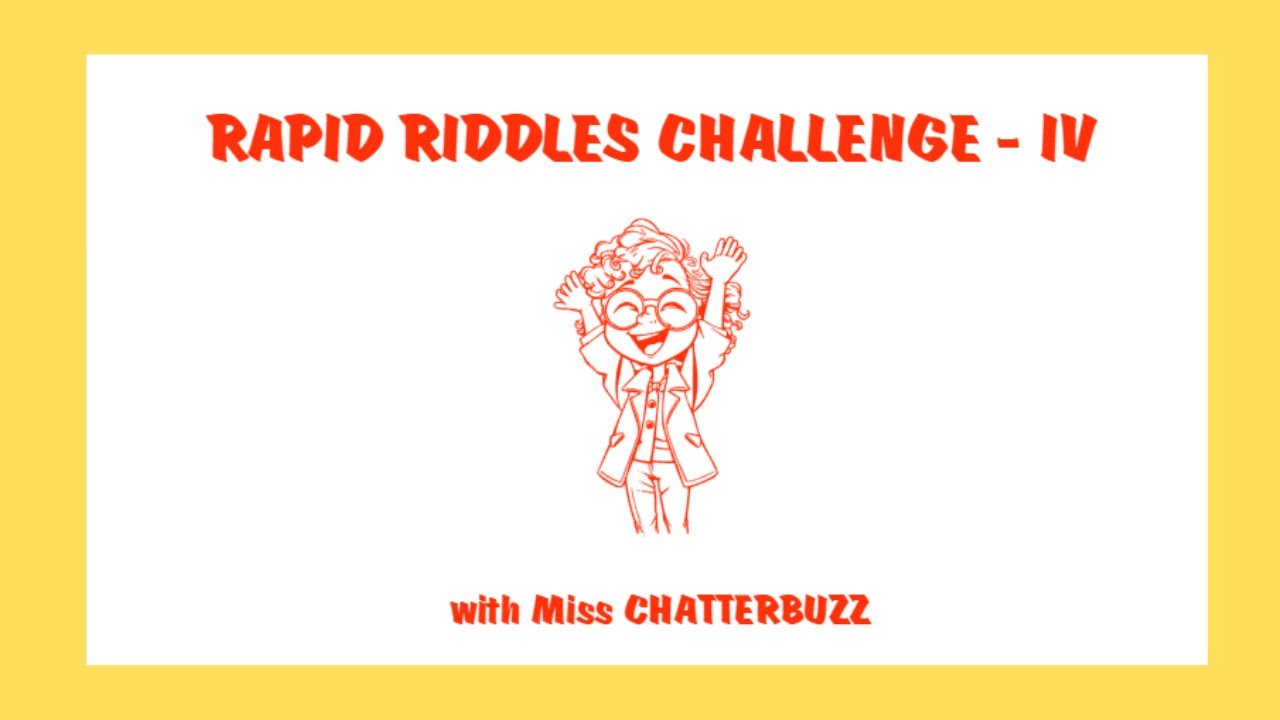 Take the Rapid Riddles Challenge with Miss Chatterbuzz and find out how ...