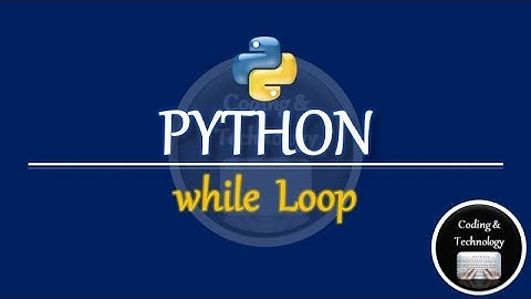 Python - while loop | Python Programming | Ep#9 | Coding & Technology