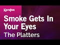 Smoke Gets in Your Eyes - The Platters | Karaoke Version | KaraFun