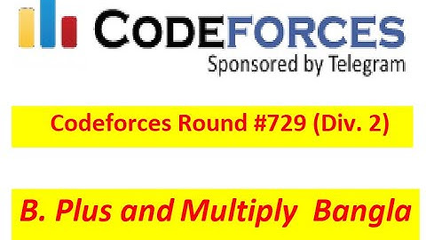 B. Plus and Multiply Bangla || Codeforces Round #729 (Div. 2)) || Bangla Solve #rionmahmud