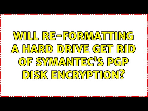 Will re-formatting a hard drive get rid Of Symantec's PGP disk encryption?