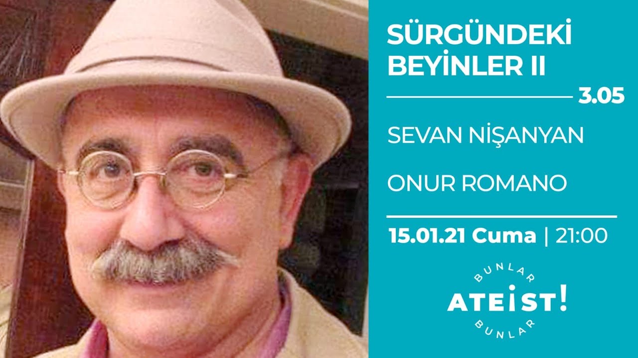 SÜRGÜNDEKİ BEYİNLER II - Geniş Özet - Bunlar Ateist! - 3 05 - Sevan Nişanyan, Onur Romano
