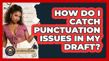 How Do I Catch Punctuation Issues In My Draft?