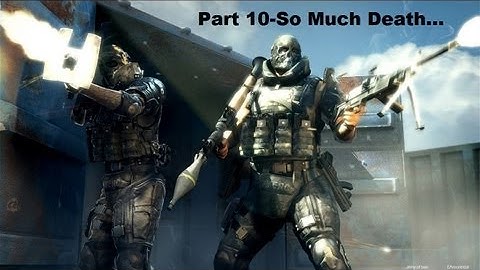 Army Of Two Part 10-So Much Death...