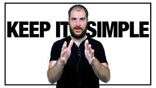 The Value of "Keep It Simple" As A Mentality & Motto