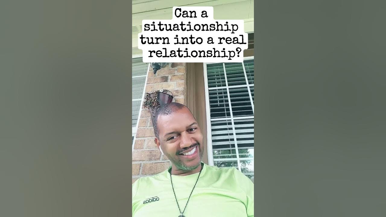 can-a-situationship-turn-into-a-relationship-youtube