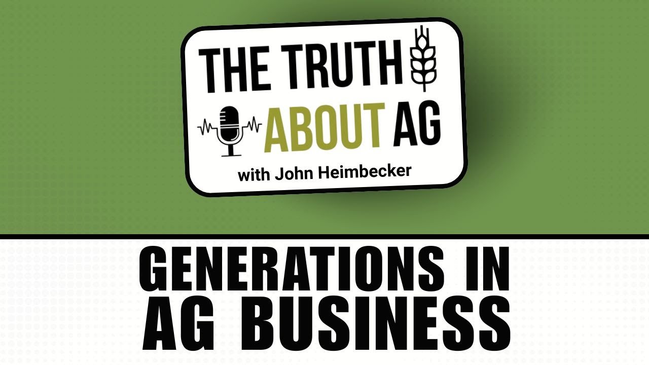 The truth about generations in ag business with John Heimbecker