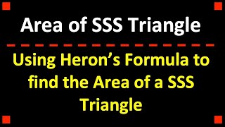 Area of SSS Triangle ❖ Heron's Formula