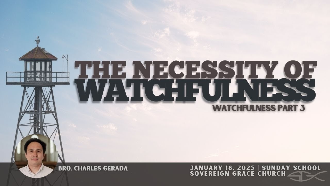 The Necessity of Watchfulness - Bro. Charles Gerada
