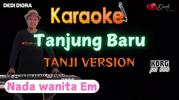 TANJUNG BARU KARAOKE LIRIK ||NADA WANITA Em||TANJI VERSION||AUDIO HQ||