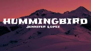 Jennifer Lopez - hummingbird