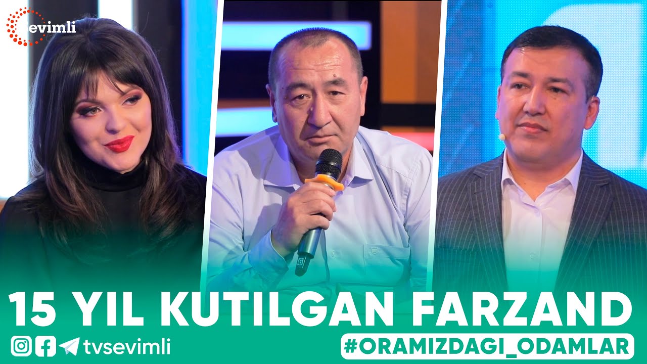 ORAMIZDAGI ODAMLAR - 15 YIL KUTILGAN FARZAND