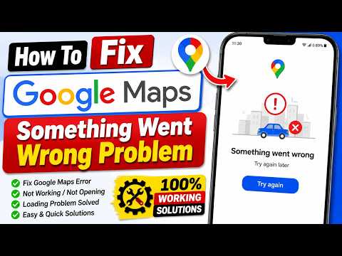 How To Fix Google Maps Something Went Wrong Problem (2026) | Google Maps Error Fix