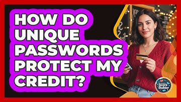 How Do Unique Passwords Protect My Credit?